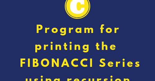 C Program for print Fibonacci series using recursion
