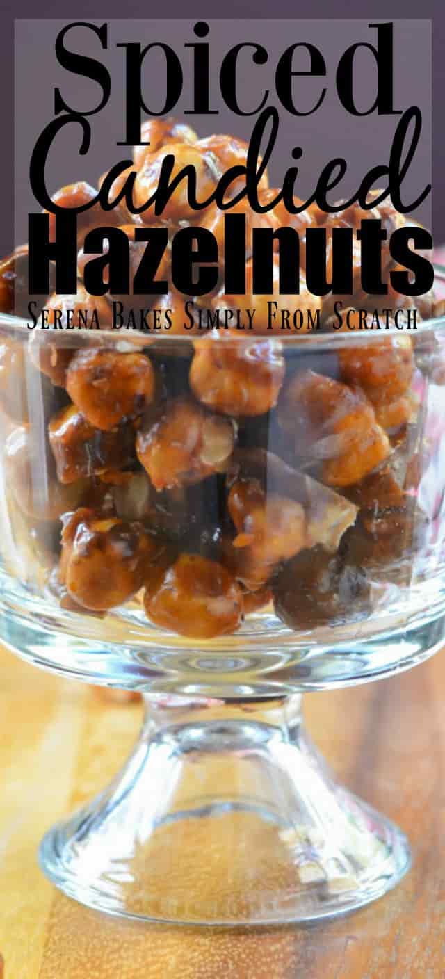 Spiced Candied Hazelnuts Serena Bakes Simply From Scratch