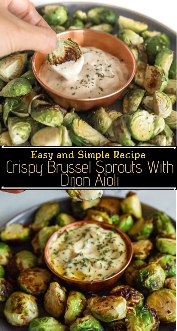 Crispy Brussel Sprouts With Dijon Aioli