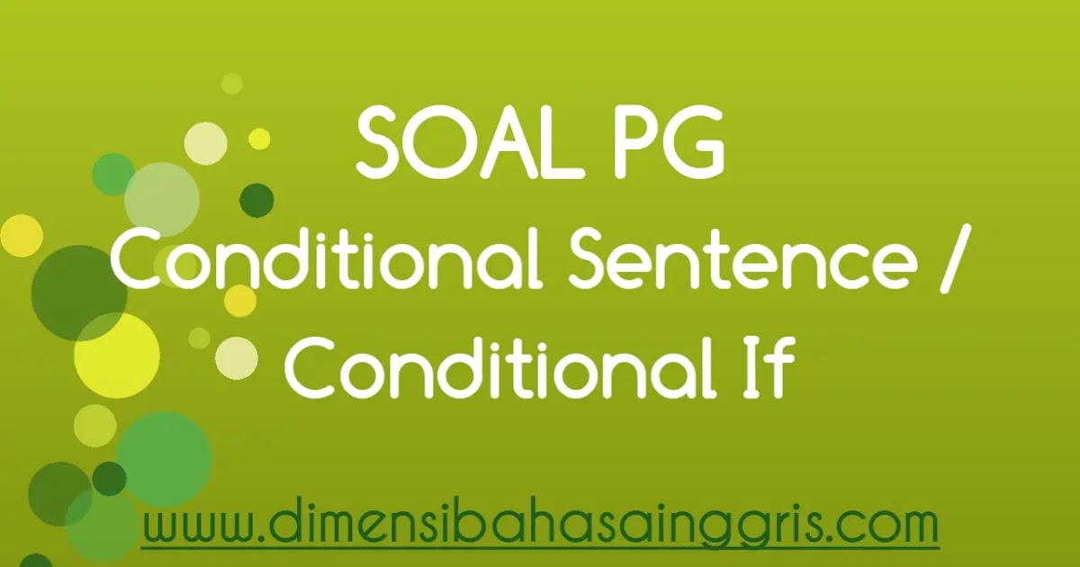 Soal Pg Conditional Sentence If Dan Jawaban Dimensi Bahasa Inggris