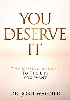 You Deserve It: The Missing Answer To The Life You Want - a book by Dr. Josh Wagner