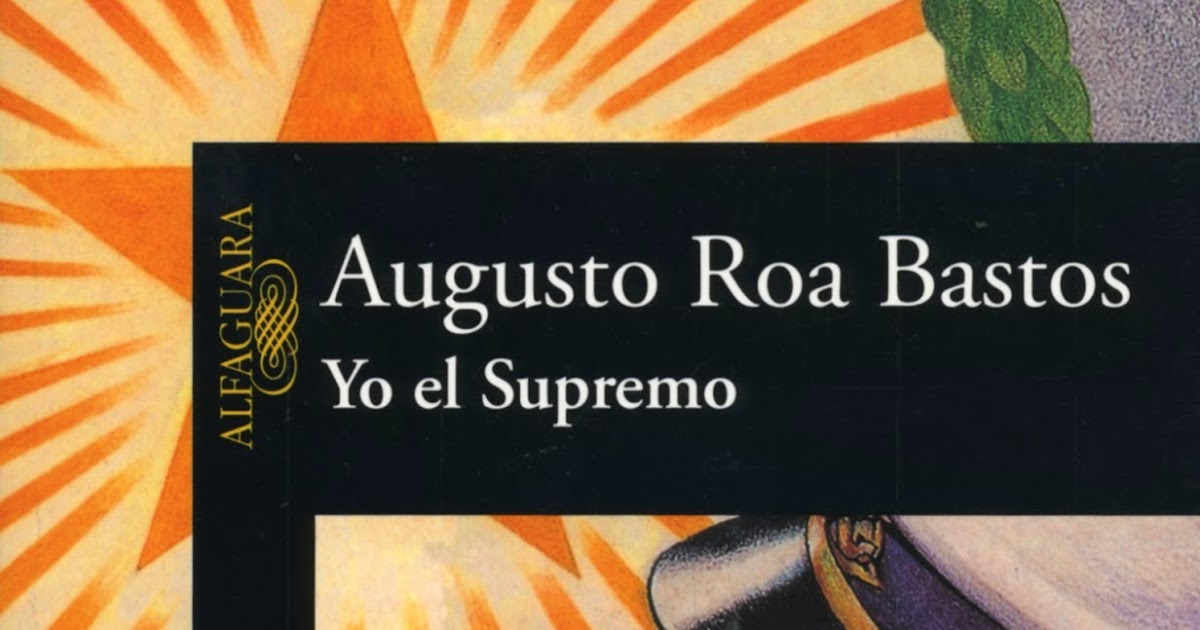 DESCARGAR YO EL SUPREMO DE AUGUSTO ROA BASTOS PDF