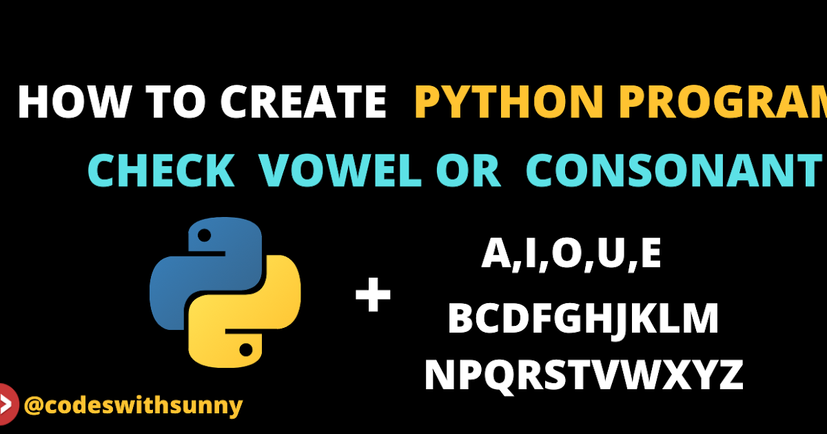 How to create Python program check vowel or consonant