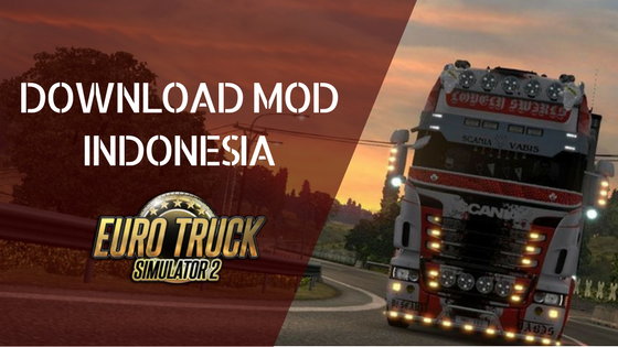 Download Euro Truck Simulator 2 Full Version Mod Indonesia