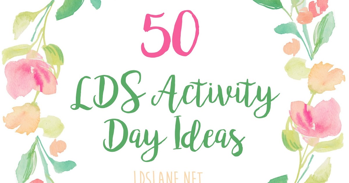 50 LDS Activity Day Ideas