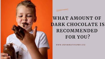 WHAT AMOUNT OF DARK CHOCOLATE IS RECOMMENDED FOR YOU?