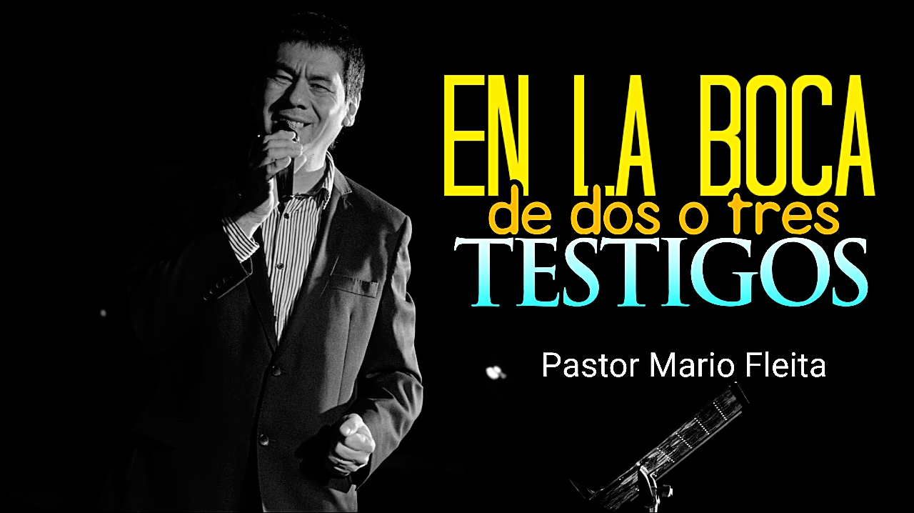 Pastor Mario Néstor Fleita “En la boca de dos o tres testigos” 2 Co. 131 con Filipenses 31314