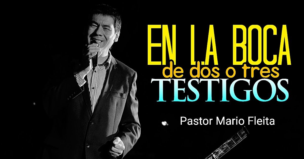 Pastor Mario Néstor Fleita “En la boca de dos o tres testigos” 2 Co. 131 con Filipenses 31314