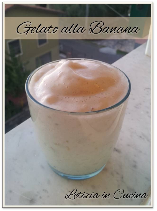 Letizia in Cucina Gelato alla Banana Con o Senza Gelatiera
