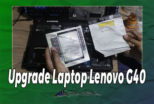 Upgrade Laptop Lenovo G40, Cara Pasang Caddy HDD dan Pasang SSD Upgrade Laptop Lenovo G40, Cara Pasang Caddy HDD dan Pasang SSD