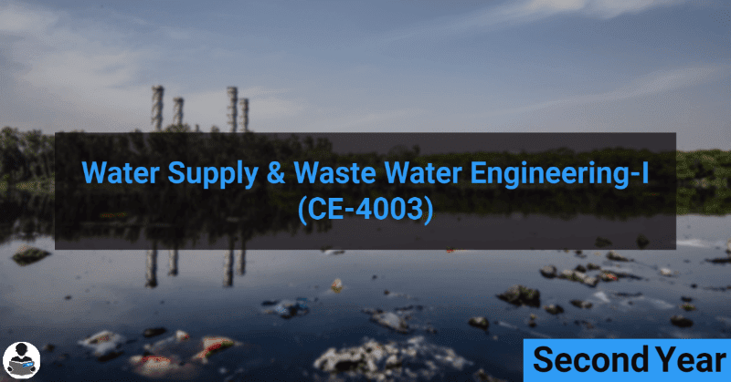 Water Supply & Waste Water Engineering-I (CE-4003) RGPV notes CBGS Bachelor of engineering Water Supply & Waste Water Engineering-I (CE-4003) RGPV notes CBGS Bachelor of engineering