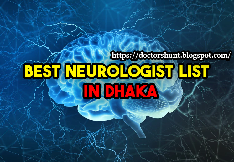 Top Neuromedicine Specialist in Dhaka | Best Neurologist List in Dhaka