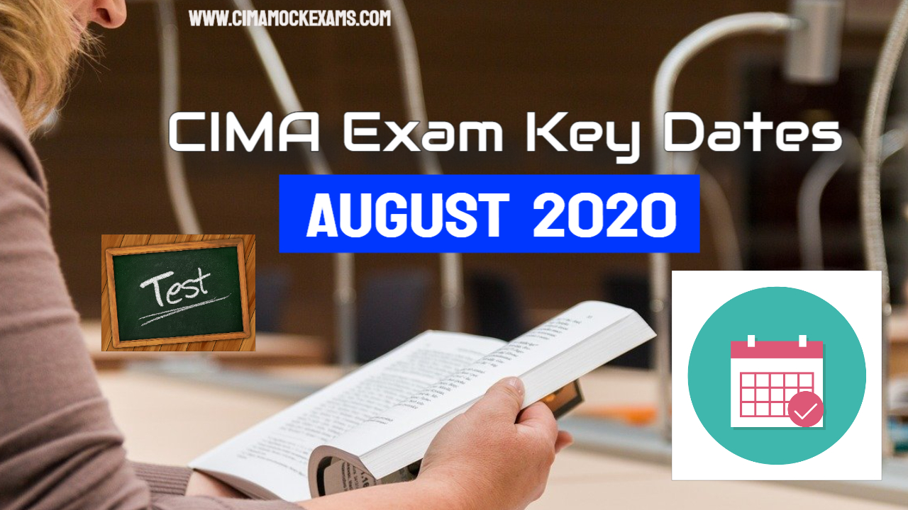Key dates for CIMA August 2020 exam Timetable CIMA Mock Exams