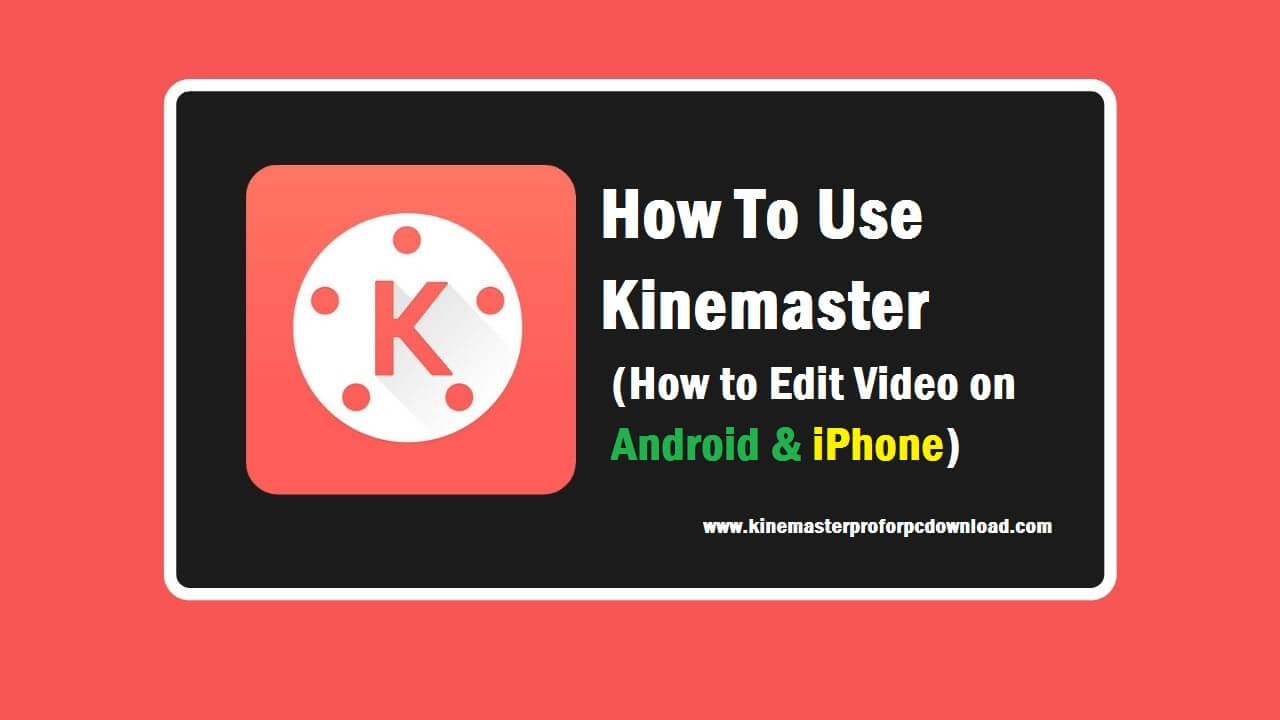 How To Use Kinemaster