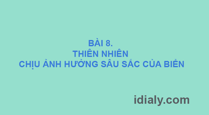 Thiên nhiên đang phải chịu thiên nhiên chịu ảnh hưởng sâu sắc của biển và những tác động tiêu cực