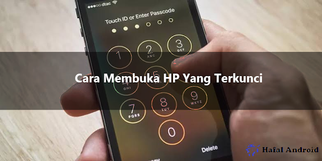 √ 8+ Cara Membuka HP Yang Terkunci Kode Pengaman Hafal