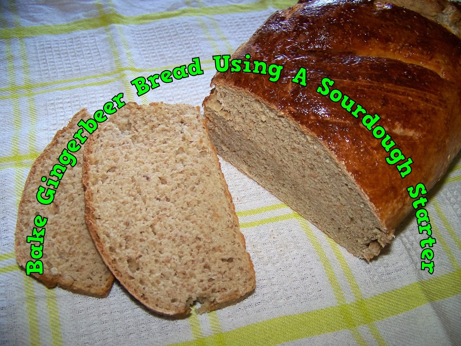 A Pretty Talent Blog Baking A Ginger Beer Bread Using A Sourdough Starter