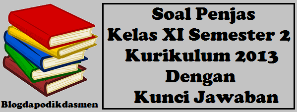 Soal Penjas Kelas XI Semester 2 Kurikulum 2013 Dengan Kunci Jawaban - Blog Dapodikdasmen