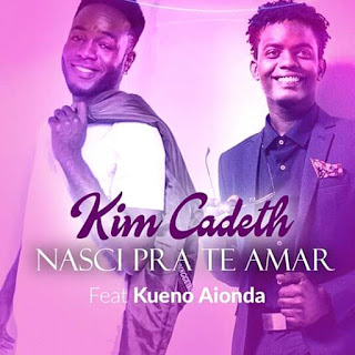 Kim Cadeth - Nasci Pra Te Amar (Feat. Kueno Aionda) [KIZOMBA 2019]