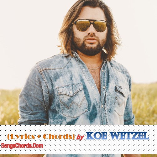 Koe Wetzel What You Deserve Lyrics Chords