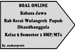 Soal Bahasa Jawa Bab Serat Wulangreh Pupuh Dhandhanggula Kelas 9 Semester 1 Smp Mts Anak Smp Mts