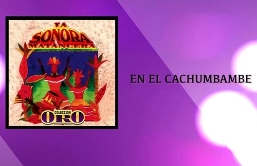 En El Cachumbambe | Carlos Argentino & La Sonora Matancera Lyrics
