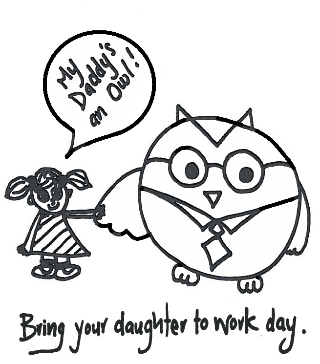 Corporate Owl Bring your daughter to work day.