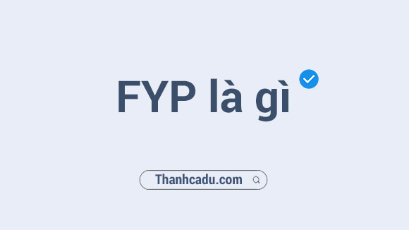 fyp tren tiktok la gi,fyp la gi tik tok,fyp tiktok la gi,for you page la gi,fyc la gi,fyi la gi tiktok,fyp la gi