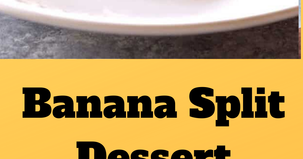 Banana Split Dessert