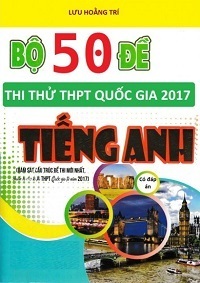 Bộ 50 Đề Thi Thử THPTQG Tiếng Anh - Lưu Hoằng Trí