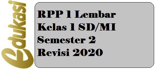 RPP 1 Lembar Kelas 1 SD/MI Semester 2 Revisi 2020 RPP 1 Lembar Kelas 1 SD/MI Semester 2 Revisi 2020