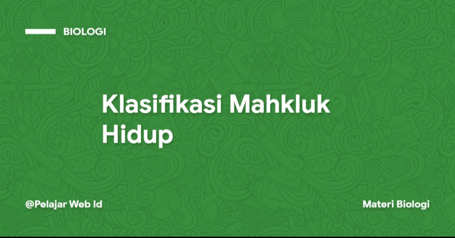 Klasifikasi Mahkluk Hidup Sistem Klasifikasi Mahkluk Hidup