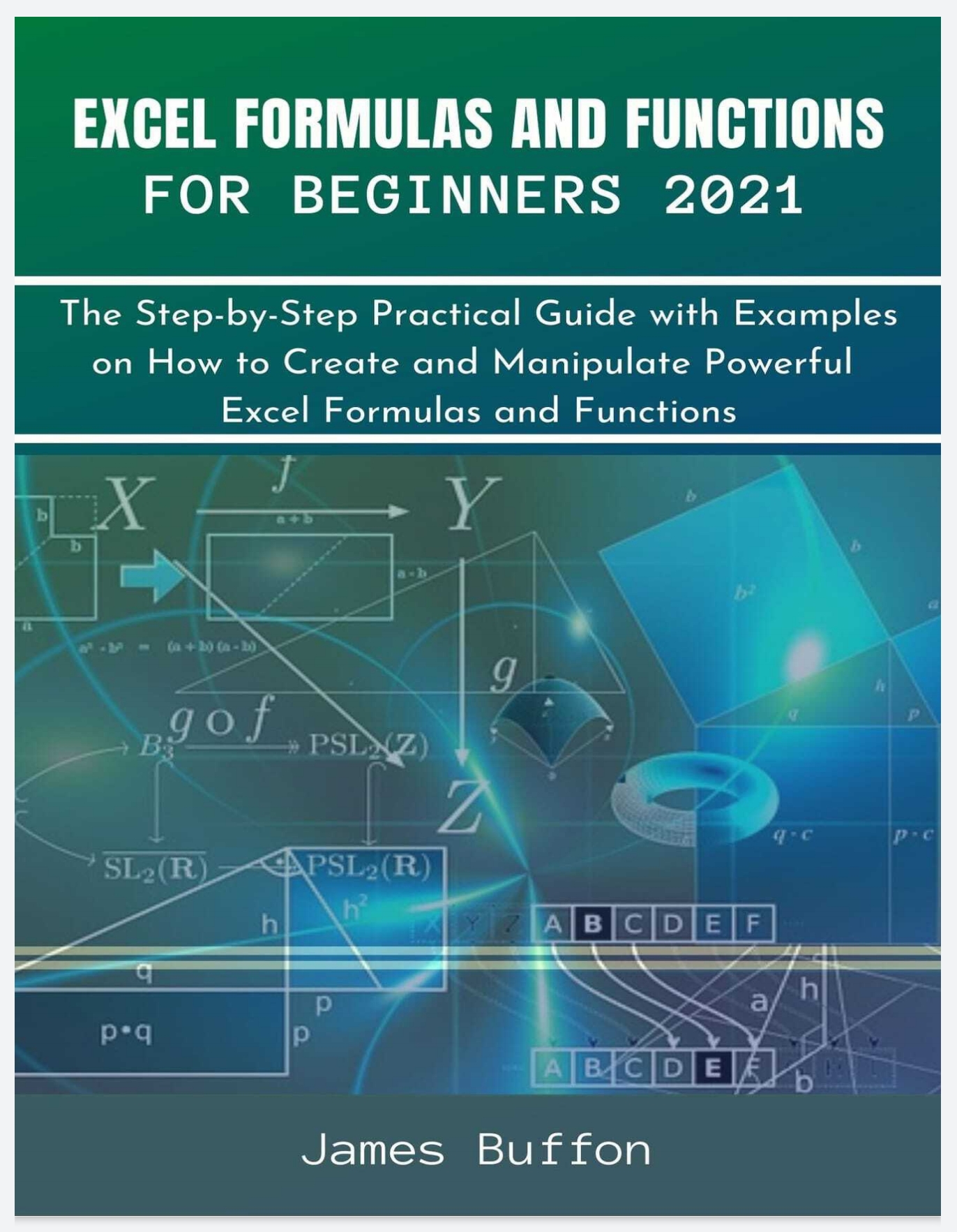 Excel Formulas and Functions for Beginners 2021: The Step-by-Step ...