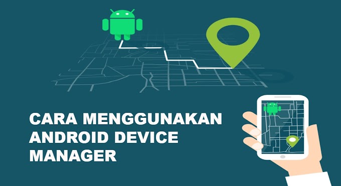Device Manager Android Untuk Melacak HP Yang Hilang