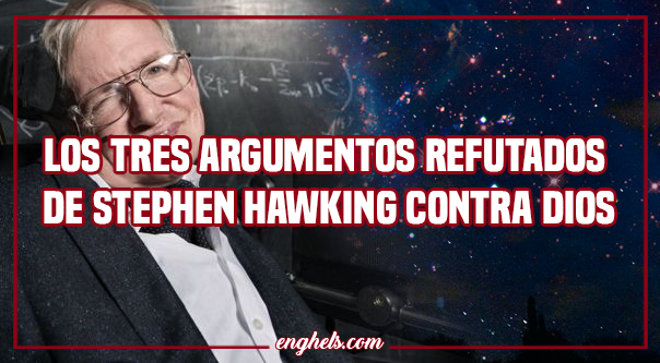 Los tres argumentos refutados de Stephen Hawking contra Dios