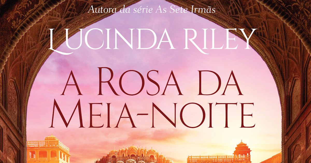 Meu Epílogo: Resenha | A Rosa da Meia-Noite - Lucinda Riley