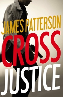 Short & Sweet Review: Cross Justice by James Patterson