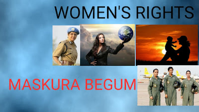 WOMEN'S RIGHTS  Article by Maskura Begum