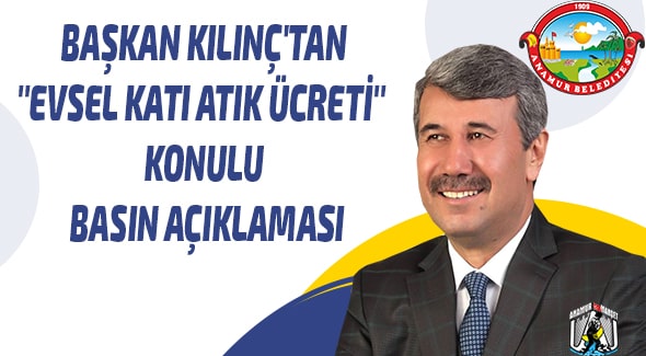 Başkan Kılınç'tan ''Evsel Katı Atık Ücreti'' Konulu Basın Açıklaması Hidayet Kılınç,Anamur Belediyesi,Anamur Haber,Anamur Haberleri,Mersin Büyükşehir Belediyesi,Vahap Seçer,