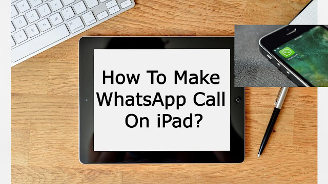 How To Make a WhatsApp Call On iPad?