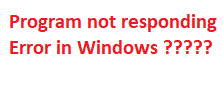 How to Fix Program Not Responding Error in Windows 10