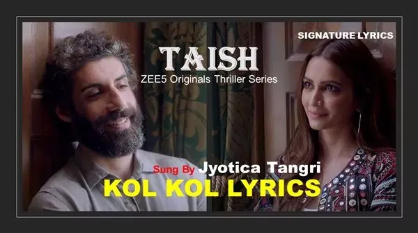 KOL KOL LYRICS - TAISH - Jyotica Tangri