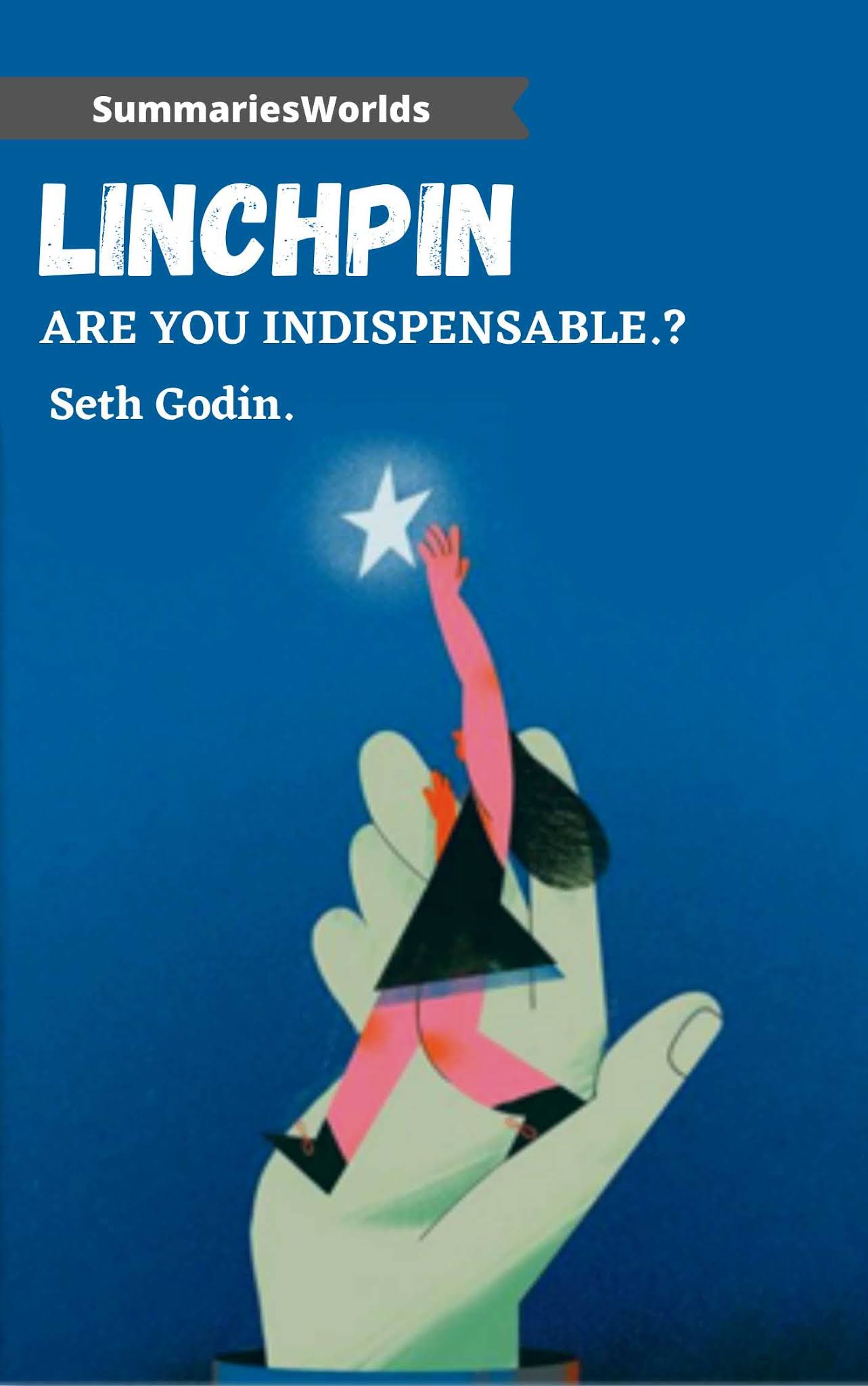 LINCHPIN Are You Indispensable? Book Summary Seth Godin Summaries World