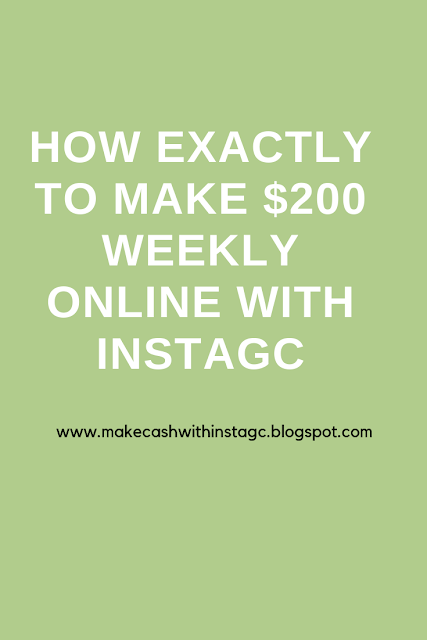 How exactly to make $200 weekly online with instaGC