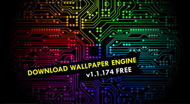 [NEW UPDATE] Download Steam Wallpaper Engine Build v1.1.174 FREE