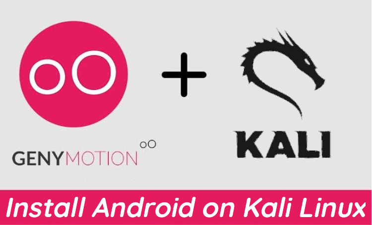 How to Install Genymotion Virtual Android on Kali Linux