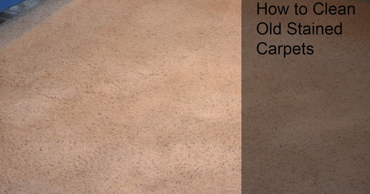 How to Clean Old Stained Carpet Easily A Blog on Carpet cleaning guide!