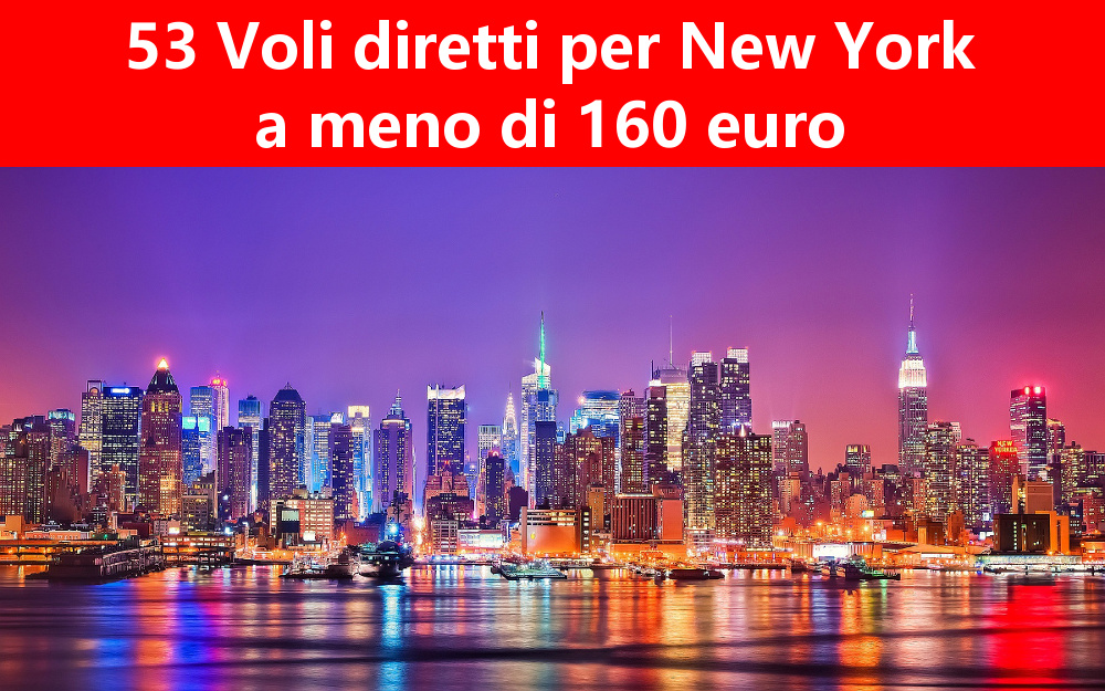 53 VOLI DIRETTI ROMA NEW YORK A MENO DI 160 EURO
