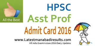 HPSC Assistant Professor Admit Card 2016 www.hpsc.gov.in Exam Date HPSC Assistant Professor Admit Card 2016,HPSC Asst Prof Admit Card 2016, HPSC Assistant Professor Exam Cut Off Marks,