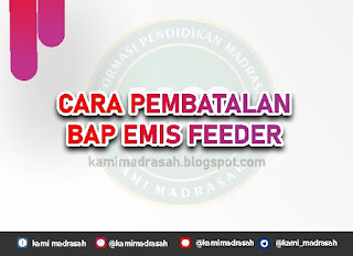  sangat diperlukan karena satu & lain hal mewajibkan operator madrasah melakukan proses  Cara Pengajuan Pembatalan BAP Emis Feeder (AFE)